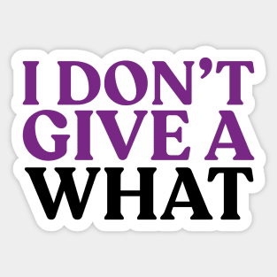 I don't give a what Sticker